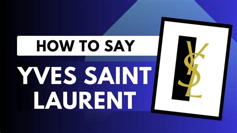 yves saint laurent pronunciation sound|how to pronounce yves saint lawrence.